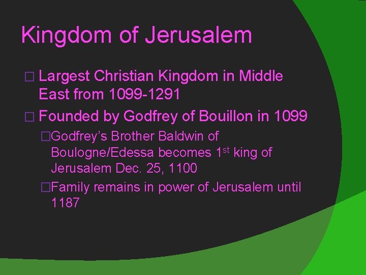 Kingdom of Jerusalem � Largest Christian Kingdom in Middle East from 1099 -1291 �