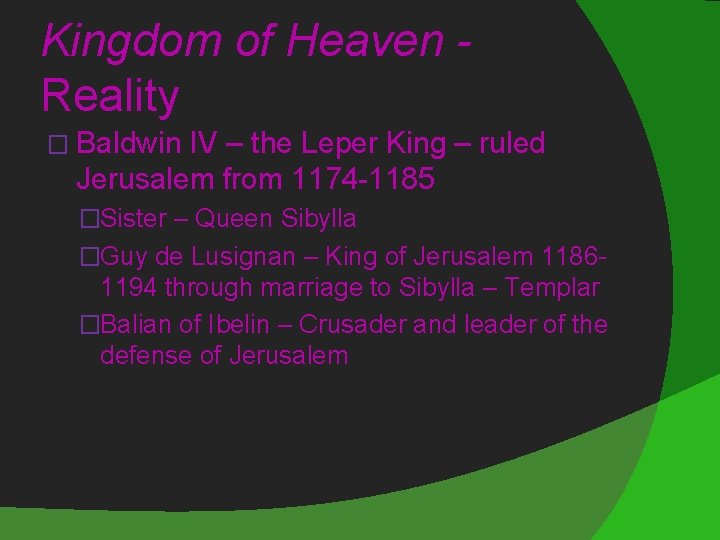 Kingdom of Heaven Reality � Baldwin IV – the Leper King – ruled Jerusalem