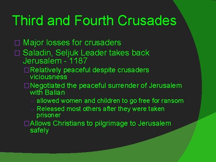 Third and Fourth Crusades � � Major losses for crusaders Saladin, Seljuk Leader takes
