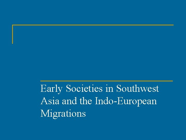 Early Societies in Southwest Asia and the Indo-European Migrations 