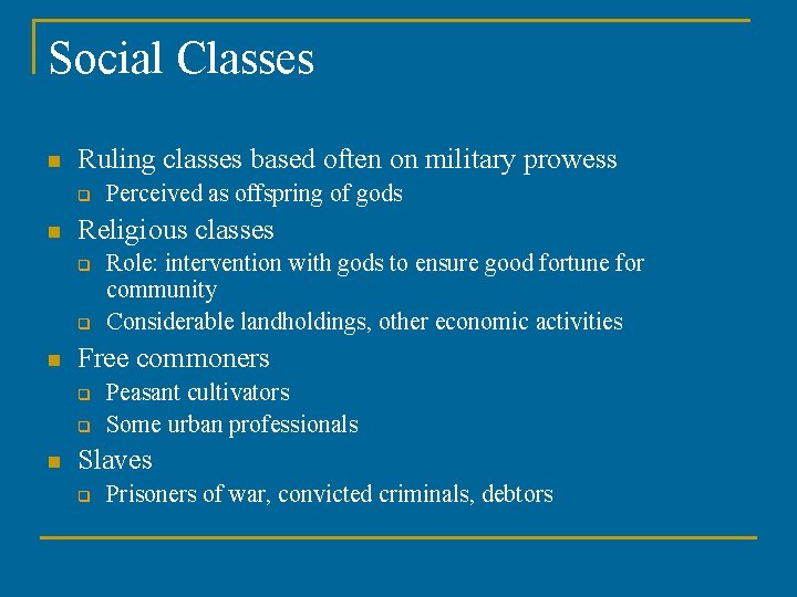 Social Classes n Ruling classes based often on military prowess q n Religious classes