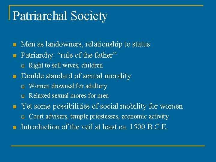 Patriarchal Society n n Men as landowners, relationship to status Patriarchy: “rule of the