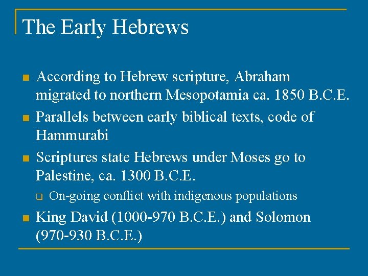 The Early Hebrews n n n According to Hebrew scripture, Abraham migrated to northern