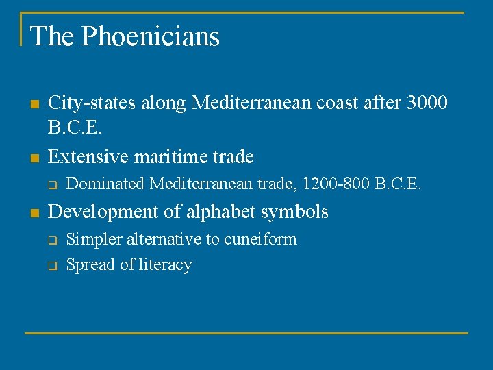 The Phoenicians n n City-states along Mediterranean coast after 3000 B. C. E. Extensive