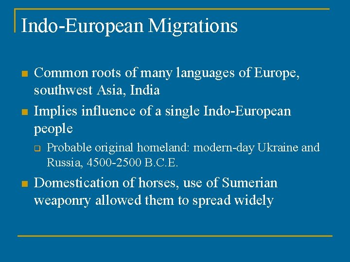 Indo-European Migrations n n Common roots of many languages of Europe, southwest Asia, India