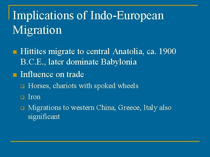 Implications of Indo-European Migration n n Hittites migrate to central Anatolia, ca. 1900 B.