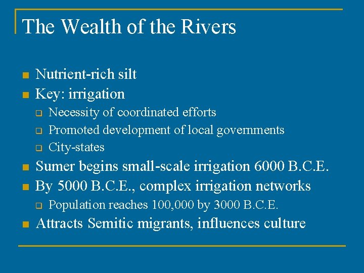 The Wealth of the Rivers n n Nutrient-rich silt Key: irrigation q q q