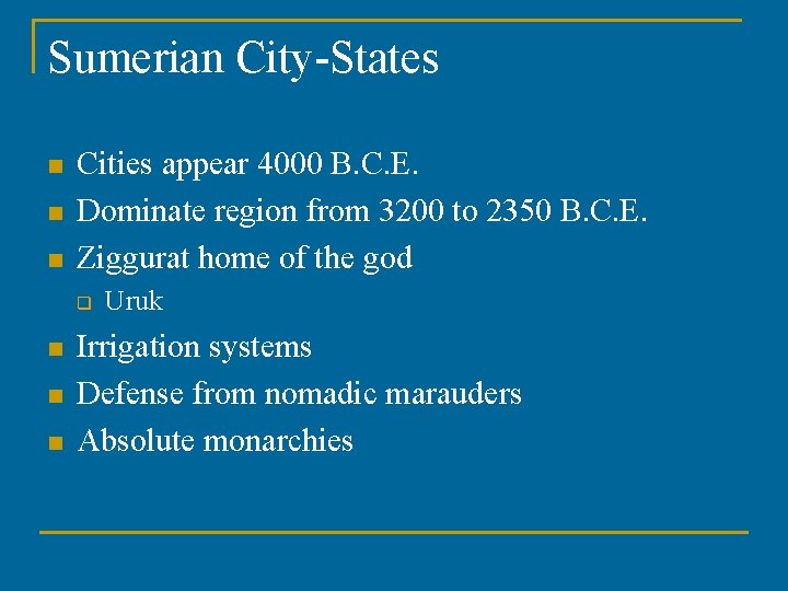 Sumerian City-States n n n Cities appear 4000 B. C. E. Dominate region from