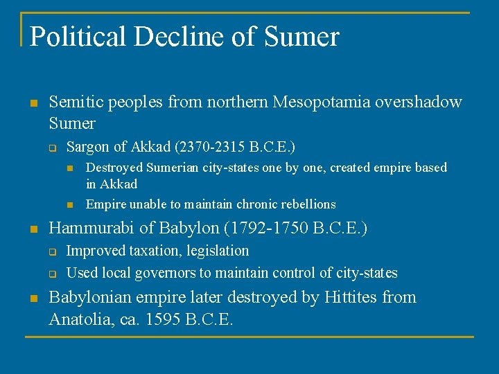 Political Decline of Sumer n Semitic peoples from northern Mesopotamia overshadow Sumer q Sargon