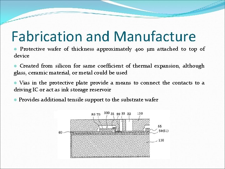 Fabrication and Manufacture ● Protective wafer of thickness approximately 400 µm attached to top Fabrication and Manufacture ● Protective wafer of thickness approximately 400 µm attached to top