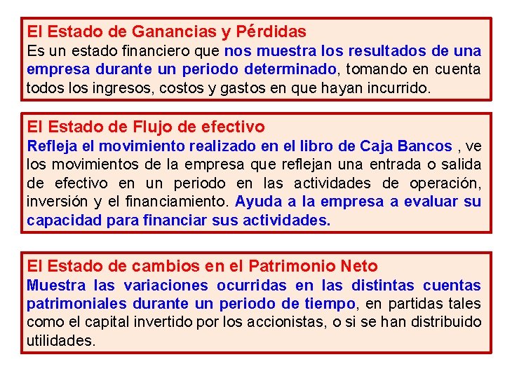 El Estado de Ganancias y Pérdidas Es un estado financiero que nos muestra los