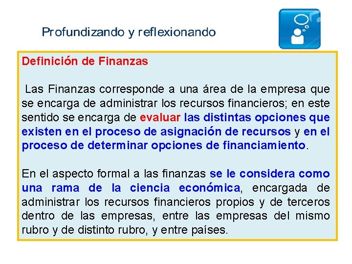 Definición de Finanzas Las Finanzas corresponde a una área de la empresa que se