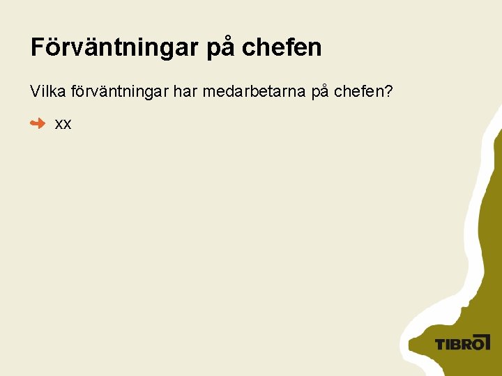 Förväntningar på chefen Vilka förväntningar har medarbetarna på chefen? xx 