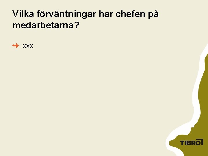 Vilka förväntningar har chefen på medarbetarna? xxx 