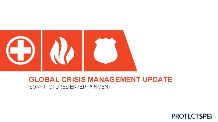 GLOBAL CRISIS MANAGEMENT UPDATE SONY PICTURES ENTERTAINMENT 