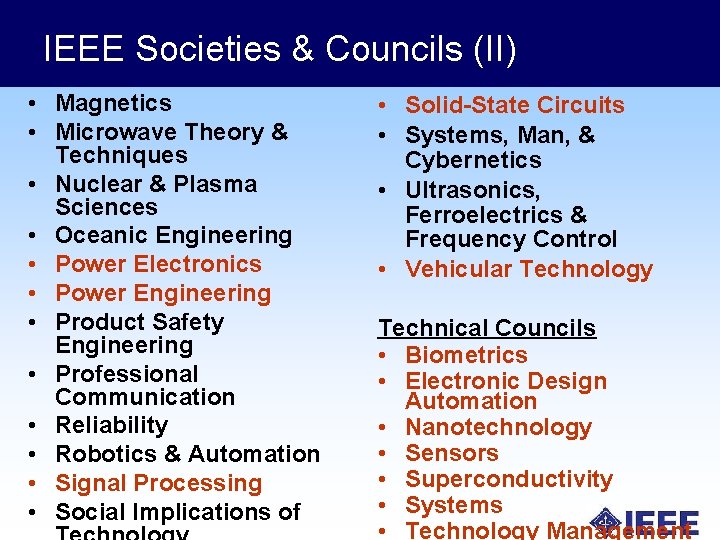 IEEE Societies & Councils (II) • Magnetics • Microwave Theory & Techniques • Nuclear