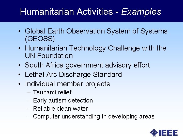 Humanitarian Activities - Examples • Global Earth Observation System of Systems (GEOSS) • Humanitarian