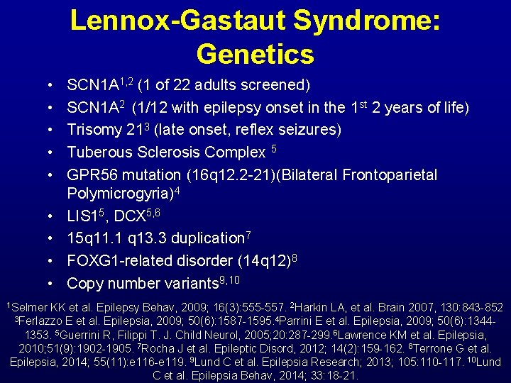 Lennox-Gastaut Syndrome: Genetics • • • 1 Selmer SCN 1 A 1, 2 (1