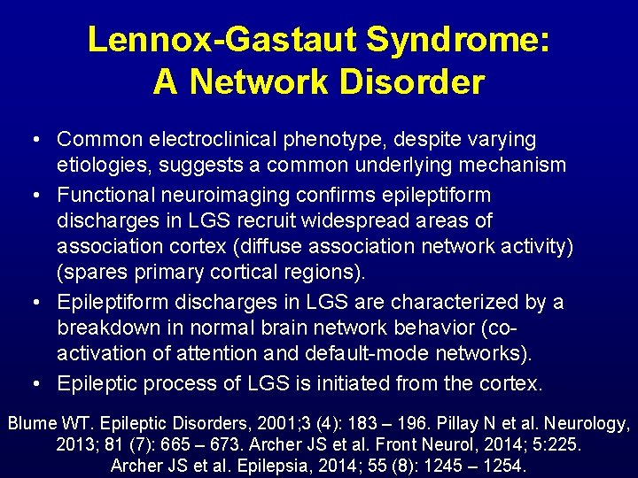 Lennox-Gastaut Syndrome: A Network Disorder • Common electroclinical phenotype, despite varying etiologies, suggests a