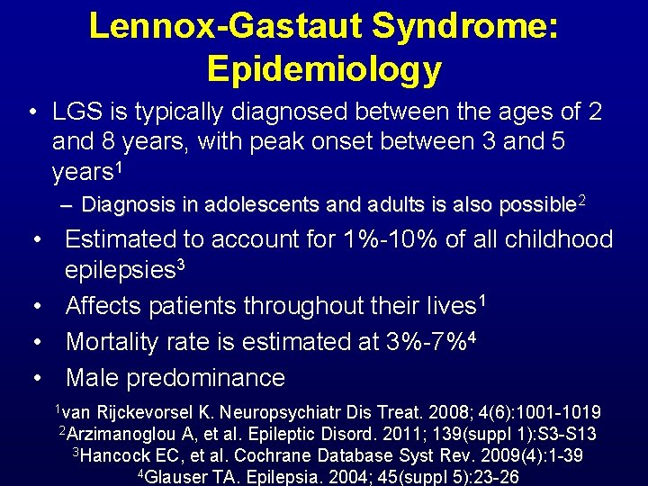 Lennox-Gastaut Syndrome: Epidemiology • LGS is typically diagnosed between the ages of 2 and