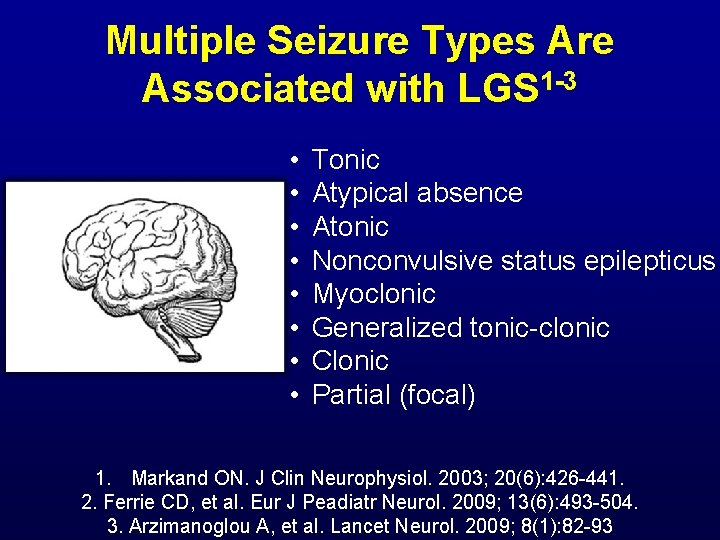 Multiple Seizure Types Are Associated with LGS 1 -3 • • Tonic Atypical absence
