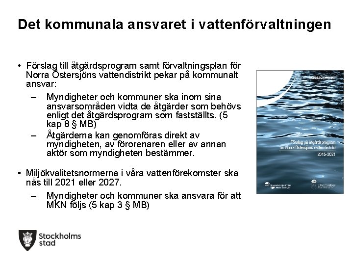 Det kommunala ansvaret i vattenförvaltningen • Förslag till åtgärdsprogram samt förvaltningsplan för Norra Östersjöns