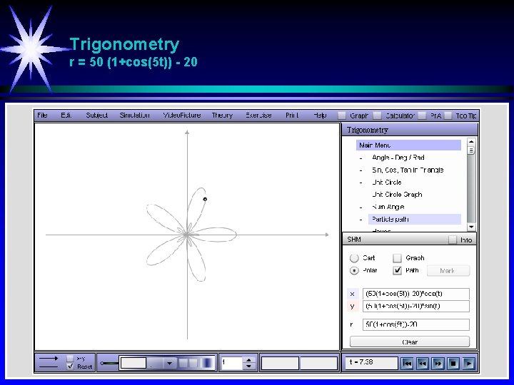 Trigonometry r = 50 (1+cos(5 t)) - 20 