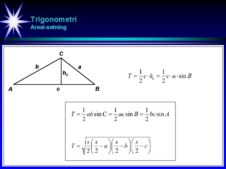 Trigonometri Areal-setning C b hc A c a B 