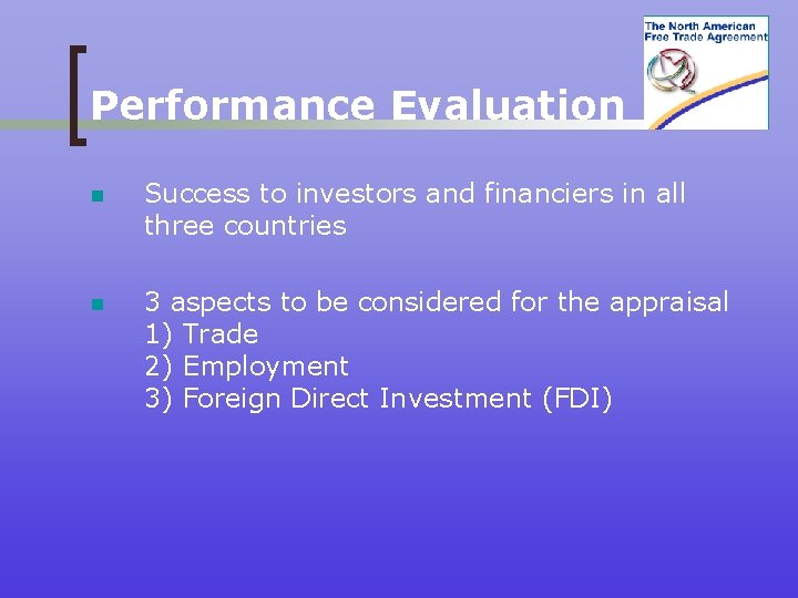 Performance Evaluation n Success to investors and financiers in all three countries n 3