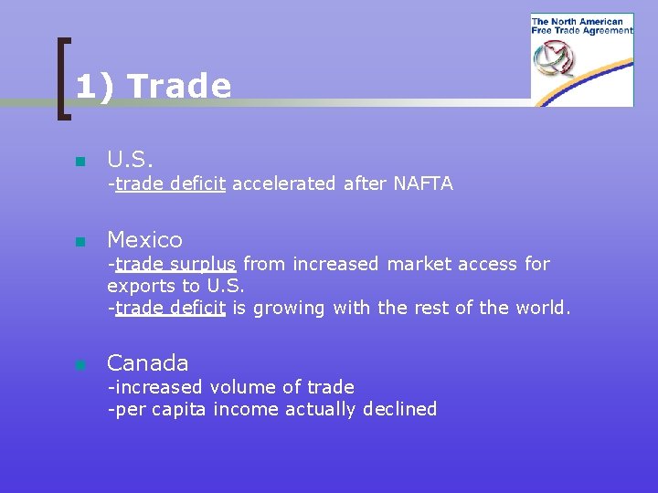 1) Trade n U. S. -trade deficit accelerated after NAFTA n Mexico -trade surplus