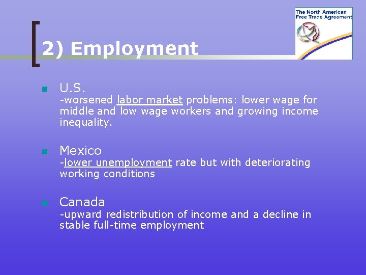 2) Employment n U. S. n Mexico n Canada -worsened labor market problems: lower