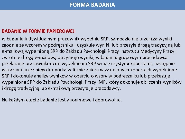 FORMA BADANIE W FORMIE PAPIEROWEJ: w badaniu indywidualnym pracownik wypełnia SRP, samodzielnie przelicza wyniki