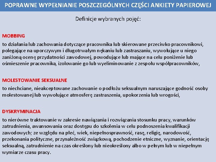 POPRAWNE WYPEŁNIANIE POSZCZEGÓLNYCH CZĘŚCI ANKIETY PAPIEROWEJ Definicje wybranych pojęć: MOBBING to działania lub zachowania