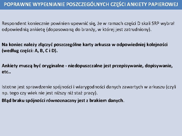 POPRAWNE WYPEŁNIANIE POSZCZEGÓLNYCH CZĘŚCI ANKIETY PAPIEROWEJ Respondent koniecznie powinien upewnić się, że w ramach