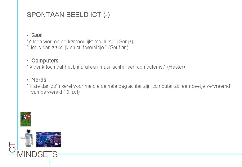 SPONTAAN BEELD ICT (-) • Saai “Alleen werken op kantoor lijkt me niks. ”