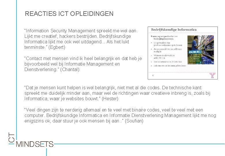 REACTIES ICT OPLEIDINGEN “Information Security Management spreekt me wel aan. Lijkt me creatief, hackers