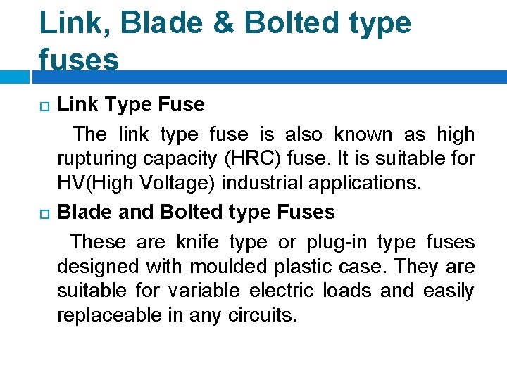 Link, Blade & Bolted type fuses Link Type Fuse The link type fuse is Link, Blade & Bolted type fuses Link Type Fuse The link type fuse is