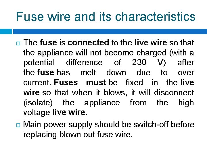 Fuse wire and its characteristics The fuse is connected to the live wire so Fuse wire and its characteristics The fuse is connected to the live wire so