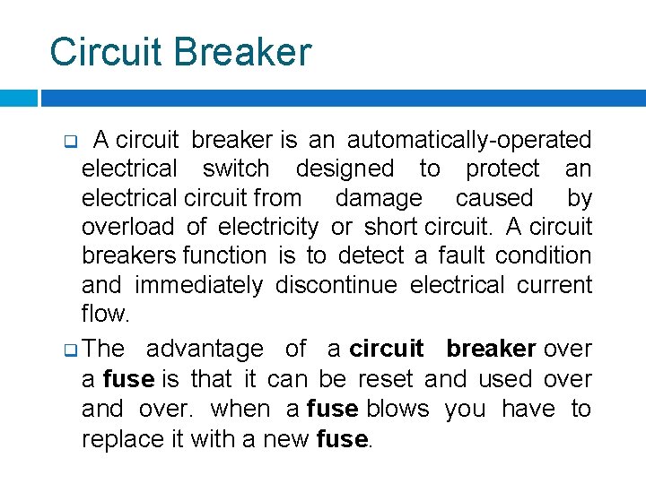Circuit Breaker A circuit breaker is an automatically-operated electrical switch designed to protect an Circuit Breaker A circuit breaker is an automatically-operated electrical switch designed to protect an