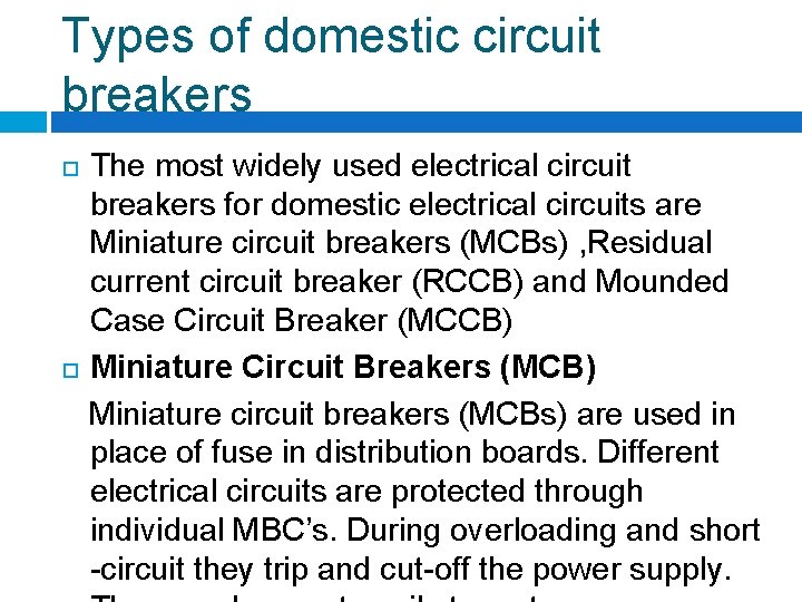Types of domestic circuit breakers The most widely used electrical circuit breakers for domestic Types of domestic circuit breakers The most widely used electrical circuit breakers for domestic