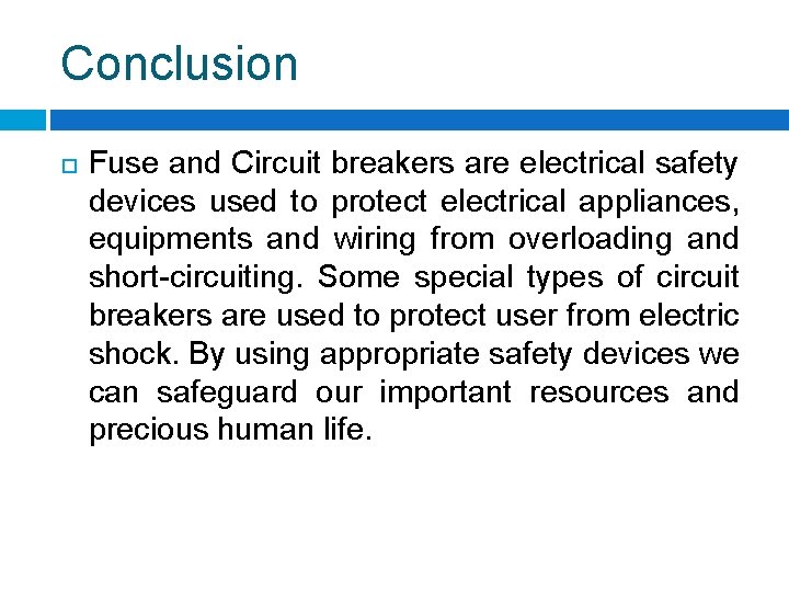 Conclusion Fuse and Circuit breakers are electrical safety devices used to protect electrical appliances, Conclusion Fuse and Circuit breakers are electrical safety devices used to protect electrical appliances,