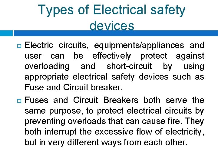 Types of Electrical safety devices Electric circuits, equipments/appliances and user can be effectively protect Types of Electrical safety devices Electric circuits, equipments/appliances and user can be effectively protect