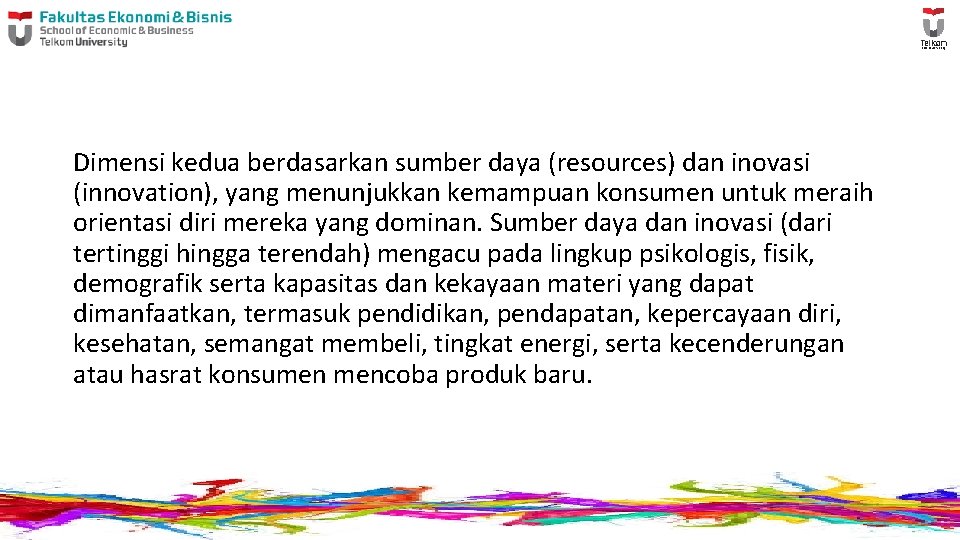 Dimensi kedua berdasarkan sumber daya (resources) dan inovasi (innovation), yang menunjukkan kemampuan konsumen untuk