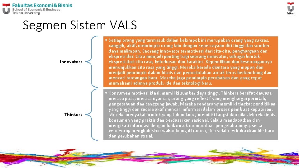Segmen Sistem VALS Innovators Thinkers • Setiap orang yang termasuk dalam kelompok ini merupakan Segmen Sistem VALS Innovators Thinkers • Setiap orang yang termasuk dalam kelompok ini merupakan