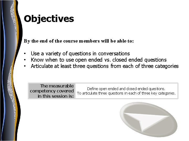 Objectives By the end of the course members will be able to: • Use