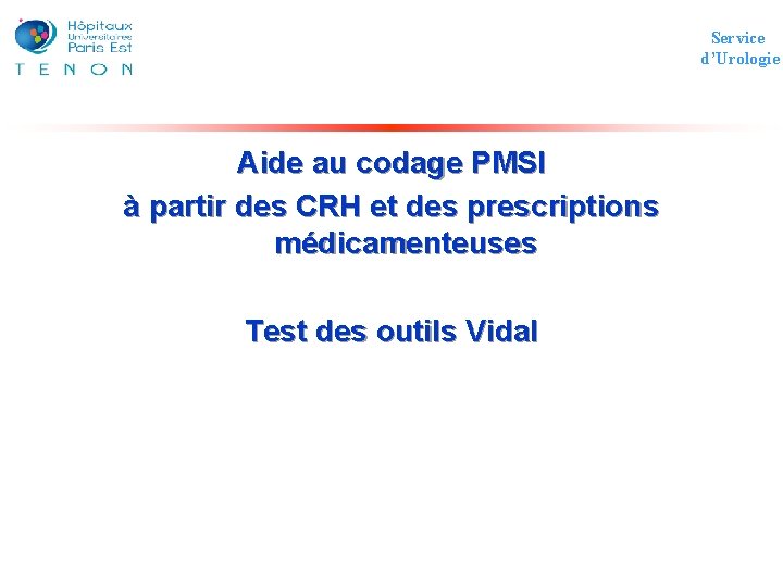 Service d’Urologie Aide au codage PMSI à partir des CRH et des prescriptions médicamenteuses