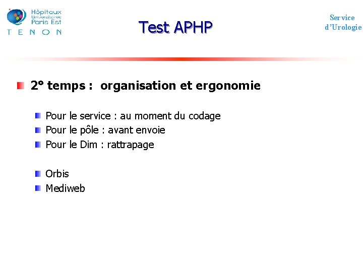 Test APHP 2° temps : organisation et ergonomie Pour le service : au moment