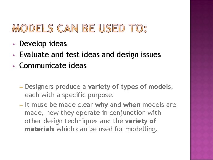  • • • Develop ideas Evaluate and test ideas and design issues Communicate