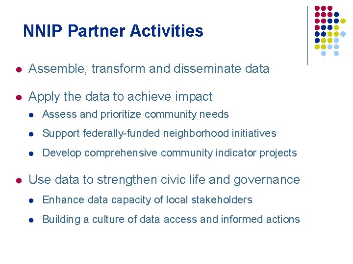 NNIP Partner Activities l Assemble, transform and disseminate data l Apply the data to