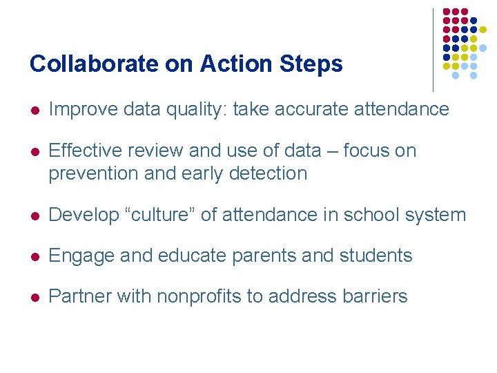 Collaborate on Action Steps l Improve data quality: take accurate attendance l Effective review